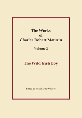 Divoký írsky chlapec, Diela Charlesa Roberta Maturina, zv. 2 - The Wild Irish Boy, Works of Charles Robert Maturin, Vol. 2