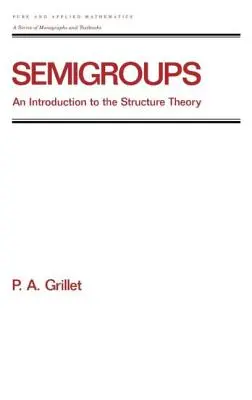 Pologrupy: Úvod do teórie štruktúry - Semigroups: An Introduction to the Structure Theory