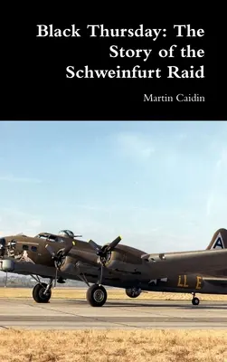 Čierny štvrtok: Príbeh náletu na Schweinfurt - Black Thursday: The Story of the Schweinfurt Raid