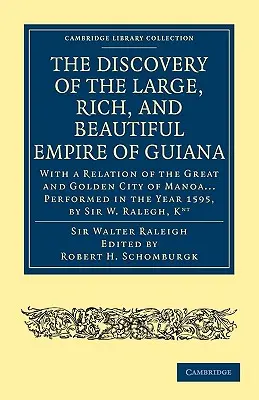 Objavenie veľkej, bohatej a krásnej ríše Guyany: S opisom veľkého a zlatého mesta Manoa... Uskutočnené v roku 1595, - The Discovery of the Large, Rich, and Beautiful Empire of Guiana: With a Relation of the Great and Golden City of Manoa... Performed in the Year 1595,