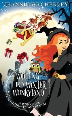 Čarodejníctvo v zimnom Wonkylande: Vianočná záhada v hostinci Wonky Inn - Witching in a Winter Wonkyland: A Wonky Inn Christmas Cozy Mystery