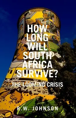 Ako dlho prežije Južná Afrika: Hroziaca kríza - How Long Will South Africa Survive?: The Looming Crisis