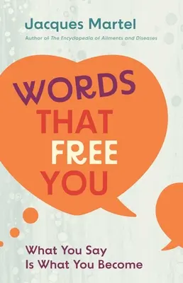 Slová, ktoré vás oslobodzujú: Čo povieš, tým sa staneš - Words That Free You: What You Say Is What You Become