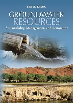 Zdroje podzemnej vody: Udržateľnosť, riadenie a obnova - Groundwater Resources: Sustainability, Management, and Restoration