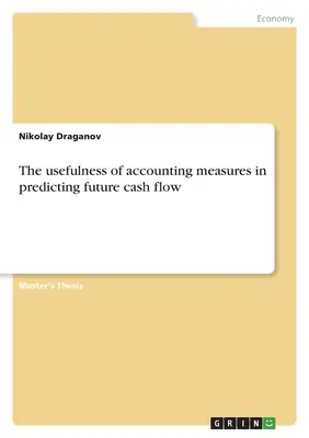 Užitočnosť účtovných opatrení pri predpovedaní budúcich peňažných tokov - The usefulness of accounting measures in predicting future cash flow