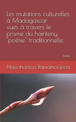 Les Mutations Culturelles Madagascar Vues Travers Le Prisme Du Hainteny, posie“ Traditionnelle.“ - Les Mutations Culturelles  Madagascar Vues  Travers Le Prisme Du Hainteny, posie