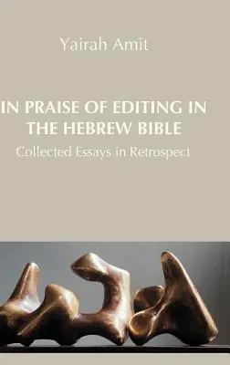 Na chválu úprav v hebrejskej Biblii: Zborník esejí v retrospektíve - In Praise of Editing in the Hebrew Bible: Collected Essays in Retrospect
