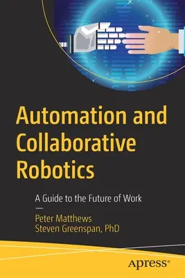 Automatizácia a kolaboratívna robotika: Sprievodca budúcnosťou práce - Automation and Collaborative Robotics: A Guide to the Future of Work