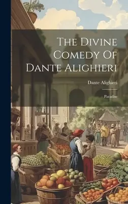 Božská komédia Danteho Alighieriho: Raj - The Divine Comedy Of Dante Alighieri: Paradise