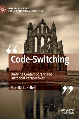 Prepínanie kódov: zjednotenie súčasných a historických perspektív - Code-Switching: Unifying Contemporary and Historical Perspectives