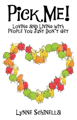 Zober ma! Milovať a žiť s ľuďmi, ktorých jednoducho nechápeme - Pick Me!: Loving and Living with People We Just Don't Get