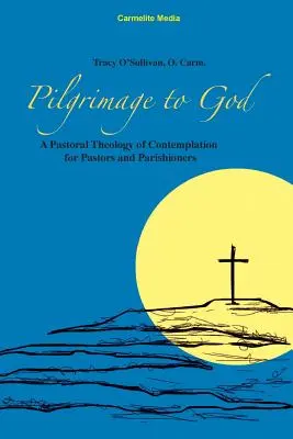 Púť k Bohu: Pastoračná teológia kontemplácie pre farárov a farníčky - Pilgrimage to God: A Pastoral Theology of Contemplation for Pastors and Parishioners