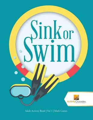 Sink or Swim: Matematické hry pre dospelých - Sink or Swim: Adult Activity Book Vol 1 Math Games