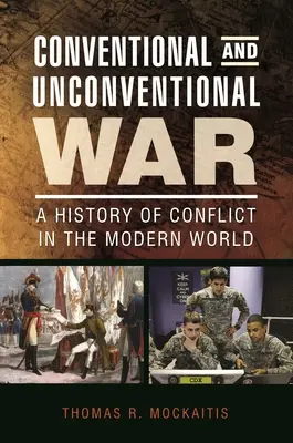 Konvenčná a nekonvenčná vojna: Dejiny konfliktov v modernom svete - Conventional and Unconventional War: A History of Conflict in the Modern World