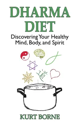 Dharmová diéta: Dharma: objavte svoju zdravú myseľ, telo a ducha - Dharma Diet: Discovering your Healthy Mind, Body, and Spirit
