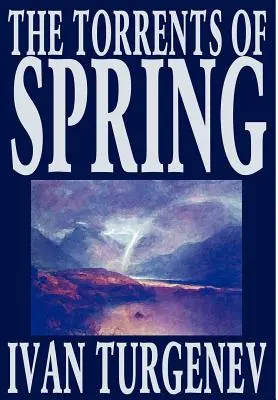 Jarné prúdy by Ivan Turgenev, Beletria, Literatúra, Poézia - The Torrents of Spring by Ivan Turgenev, Fiction, Literary, Poetry