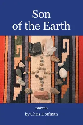 Syn zeme: Básne Chrisa Hoffmana - Son of the Earth: Poems by Chris Hoffman