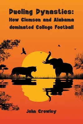 Súboj dynastií, ako Clemson a Alabama ovládli univerzitný futbal - Dueling Dynasties, How Clemson and Alabama dominated College Football