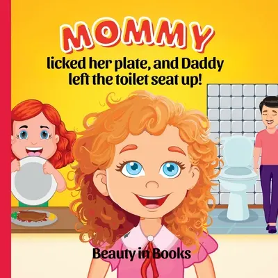 Mamička si vylízala tanier a otecko nechal zdvihnuté záchodové sedadlo! - Mommy Licked her Plate and Daddy Left the Toilet Seat Up!