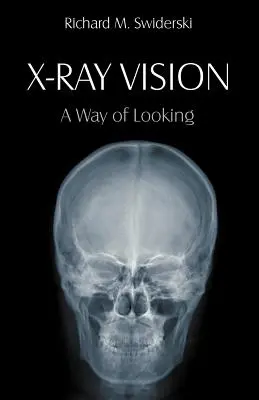 Röntgenové videnie: Spôsob nazerania - X-Ray Vision: A Way of Looking