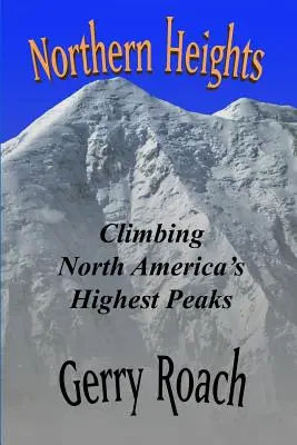 Severné výšiny: Lezenie na najvyššie vrcholy Severnej Ameriky - Northern Heights: Climbing North America's Highest Peaks