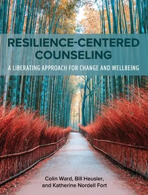 Poradenstvo zamerané na odolnosť: Oslobodzujúci prístup k zmene a pohode - Resilience-Centered Counseling: A Liberating Approach for Change and Wellbeing