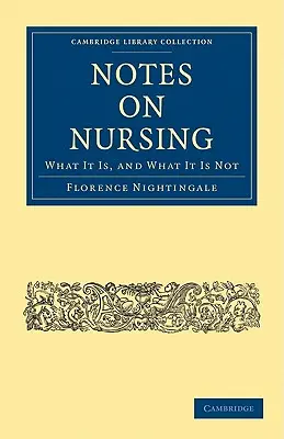 Poznámky o ošetrovateľstve: Čo to je a čo to nie je - Notes on Nursing: What It Is, and What It Is Not