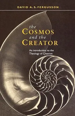 Kozmos a Stvoriteľ - Úvod do teológie stvorenia - Cosmos and the Creator - An Introduction to the Theology of Creation