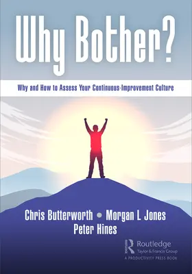 Prečo sa obťažovať?: Prečo a ako hodnotiť svoju kultúru neustáleho zlepšovania? - Why Bother?: Why and How to Assess Your Continuous-Improvement Culture