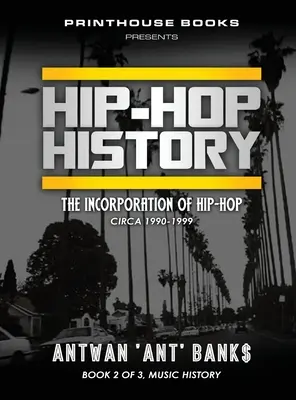 História HIP-HOPu (Kniha 2 z 3): Inkorporácia hip-hopu: približne 1990-1999 - HIP-HOP History (Book 2 of 3): The Incorporation of Hip-Hop: Circa 1990-1999