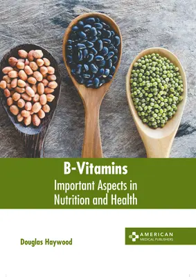 Vitamíny skupiny B: Dôležité aspekty výživy a zdravia - B-Vitamins: Important Aspects in Nutrition and Health