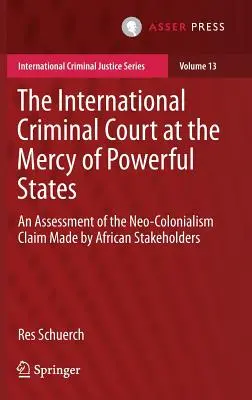 Medzinárodný trestný súd v područí mocných štátov: Posúdenie tvrdenia afrických zainteresovaných strán o neokolonializme - The International Criminal Court at the Mercy of Powerful States: An Assessment of the Neo-Colonialism Claim Made by African Stakeholders