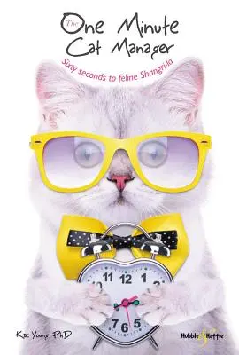 Minútový manažér mačky - Šesťdesiat sekúnd do mačacej Šangri-la - One Minute Cat Manager - Sixty seconds to feline Shangri-la