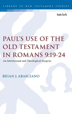 Pavlovo používanie Starého zákona v liste Rimanom 9,19-24: Intertextuálna a teologická exegéza - Paul's Use of the Old Testament in Romans 9:19-24: An Intertextual and Theological Exegesis