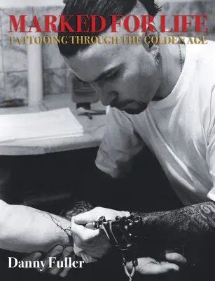 Poznačený na celý život: Tetovanie v zlatom veku - Marked for Life: Tattooing Through the Golden Age