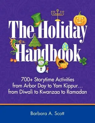 Príručka na dovolenku: 700+ aktivít s príbehmi od Dňa stromov po Jom Kipur - Holiday Handbook: 700+ Storytime Activities from Arbor Day to Yom Kippur