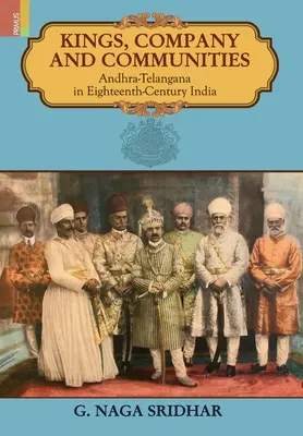 Králi, spoločnosť a komunity: Andhra-Telengana v Indii osemnásteho storočia - Kings, Company and Communities: Andhra-Telengana in Eighteenth-Century India