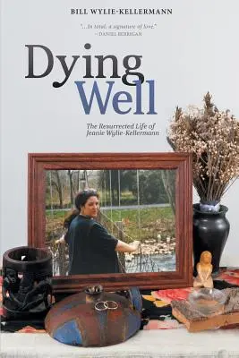 Studňa umierania: Vzkriesený život Jeanie Wylie-Kellermannovej - Dying Well: The Resurrected Life of Jeanie Wylie-Kellermann