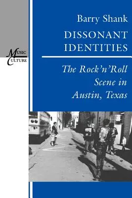 Dissonantné identity: Rock'n'rollová scéna v Austine, Texas - Dissonant Identities: The Rock 'n' Roll Scene in Austin, Texas