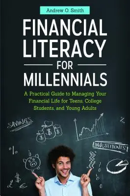Finančná gramotnosť mileniálov: Praktický sprievodca riadením finančného života pre tínedžerov, vysokoškolákov a mladých dospelých - Financial Literacy for Millennials: A Practical Guide to Managing Your Financial Life for Teens, College Students, and Young Adults
