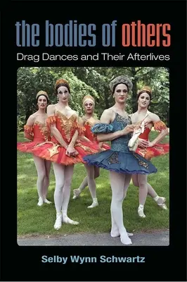 Telá iných - Drag Dance a ich posmrtné životy - Bodies of Others - Drag Dances and Their Afterlives