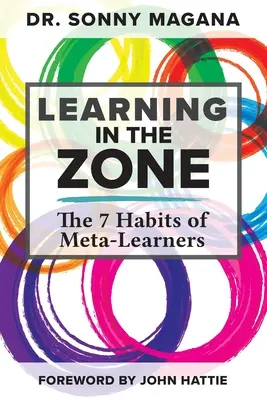 Učenie v zóne: 7 návykov ľudí, ktorí sa učia na metapriestore (Learning in the Zone: The 7 Habits of Meta-Learners) - Learning in the Zone: The 7 Habits of Meta-Learners