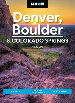Mesiac Denver, Boulder a Colorado Springs: Bolo by dobré, keby sa v Colorade a Colorade nachádzalo niečo, čo by sa dalo zjesť a vypiť. - Moon Denver, Boulder & Colorado Springs: Getaways, Outdoor Recreation, Bites & Brews