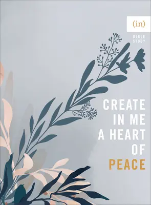 Vytvorte vo mne srdce pokoja ((in)Courage) - Create in Me a Heart of Peace ((in)Courage)