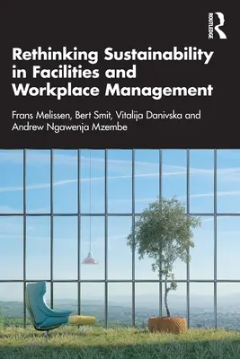 Prehodnotenie udržateľnosti v oblasti riadenia zariadení a pracovísk - Rethinking Sustainability in Facilities and Workplace Management