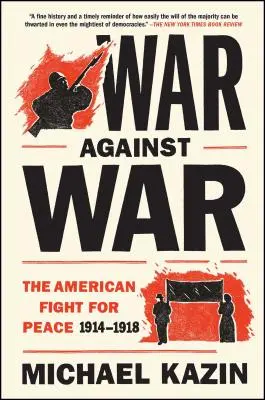 Vojna proti vojne: Americký boj za mier, 1914 - 1918 - War Against War: The American Fight for Peace, 1914-1918