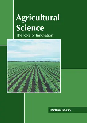 Poľnohospodárske vedy: Úloha inovácií - Agricultural Science: The Role of Innovation