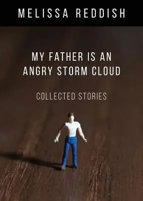 Môj otec je rozzúrený búrkový mrak: Zborník poviedok: Mračný búrkový mrak - My Father Is an Angry Storm Cloud: Collected Stories