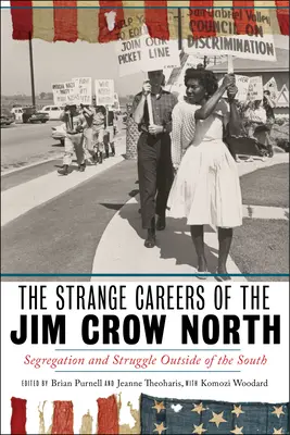 Podivné kariéry na Severe Jima Crowa: Segregácia a boj mimo Juhu - The Strange Careers of the Jim Crow North: Segregation and Struggle Outside of the South