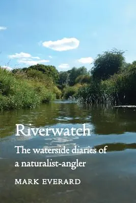 Riverwatch: Vodácke denníky prírodovedca-prírodovedca - Riverwatch: The Waterside Diaries of a Naturalist-Angler